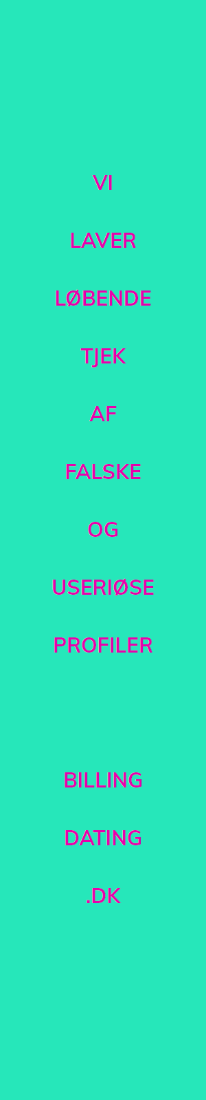 Vi laver løbende tjek af falske og useriøse profiler